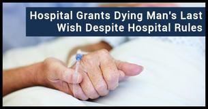 Nurse Breaks Hospital Rules To Grant A Dying Man’s Last Wish Nurse Breaks Hospital Rules To Grant A Dying Man’s Last Wish