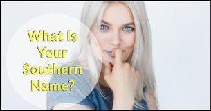 What Is Your Southern Name? What Is Your Southern Name?