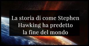 La fine del mondo è stata predetta da Stephen Hawking prima che morisse e noi dovremmo sentirci nervosi. La fine del mondo è stata predetta da Stephen Hawking prima che morisse e noi dovremmo sentirci nervosi.