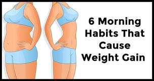 6 Morning Habits That Cause Weight Gain 6 Morning Habits That Cause Weight Gain