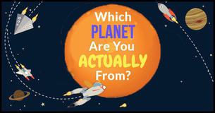 Which Planet Are You Actually From? Which Planet Are You Actually From?