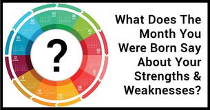 Find Out Your 3 Best Characteristics And Your 1 Weakness Based On The Month You Were Born Find Out Your 3 Best Characteristics And Your 1 Weakness Based On The Month You Were Born