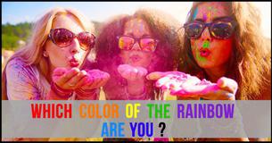 Which Color Of The Rainbow Are You? Which Color Of The Rainbow Are You?