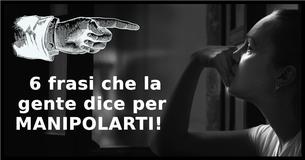 6 frasi che la gente dice per manipolarti 6 frasi che la gente dice per manipolarti