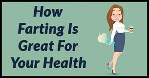 7 Unusual Benefits Of Farting 7 Unusual Benefits Of Farting