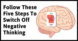 Five Steps That Will End Negative Thinking Quickly And Easily Five Steps That Will End Negative Thinking Quickly And Easily