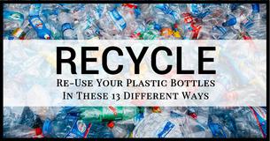 Get Creative Re-Use Your Plastic Bottles In These 13 Different Ways Get Creative Re-Use Your Plastic Bottles In These 13 Different Ways