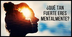 ¿Cómo de fuerte eres mentalmente? ¿Cómo de fuerte eres mentalmente?