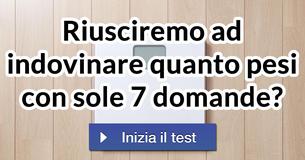Riusciremo ad indovinare quanto pesi con sole 7 domande? Riusciremo ad indovinare quanto pesi con sole 7 domande?