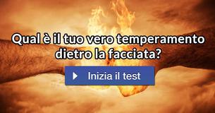 Qual è il tuo vero temperamento dietro la facciata? Qual è il tuo vero temperamento dietro la facciata?