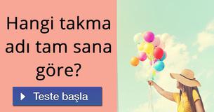 Hangi takma adı tam sana göre? Hangi takma adı tam sana göre?