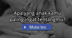 Apa yang anak kamu paling ingat tentangmu? Apa yang anak kamu paling ingat tentangmu?