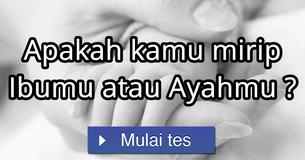 Apakah kamu mirip Ibumu atau Ayahmu ? Apakah kamu mirip Ibumu atau Ayahmu ?