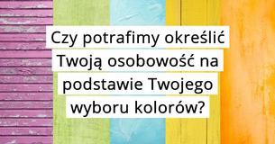 Czy potrafimy określić Twoją osobowość na podstawie Twojego wyboru kolorów? Czy potrafimy określić Twoją osobowość na podstawie Twojego wyboru kolorów?