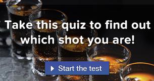 Take this quiz to find out which shot you are! Take this quiz to find out which shot you are!