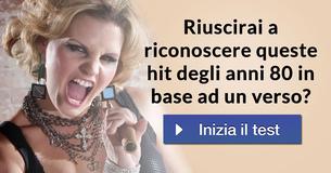 Riuscirai a riconoscere queste hit degli anni 80 in base ad un verso? Riuscirai a riconoscere queste hit degli anni 80 in base ad un verso?
