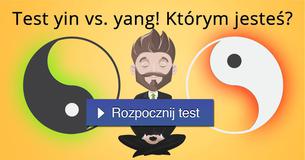 Test yin vs. yang! Którym jesteś? Test yin vs. yang! Którym jesteś?