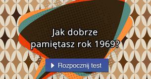 Jak dobrze pamiętasz rok 1969? Jak dobrze pamiętasz rok 1969?