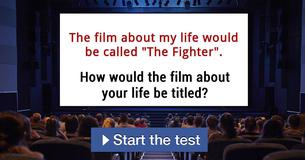 How would the film about your life be titled? How would the film about your life be titled?