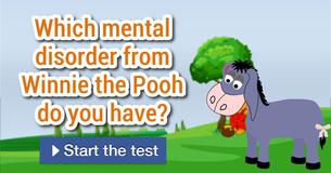 Which mental disorder from Winnie the Pooh do you have? Which mental disorder from Winnie the Pooh do you have?