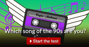 Which song of the 90s are you? Which song of the 90s are you?