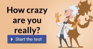 How crazy are you really? How crazy are you really?
