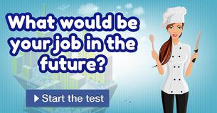 What would be your job in the future? What would be your job in the future?