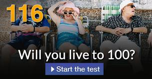 Will you live to 100? Will you live to 100?