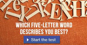 Which five-letter word describes you best? Which five-letter word describes you best?