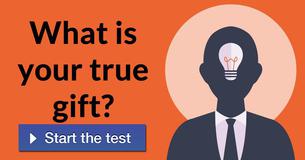 What is your true gift? What is your true gift?