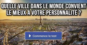 Quelle ville dans le monde convient le mieux à votre personnalité ? Quelle ville dans le monde convient le mieux à votre personnalité ?