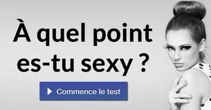 À quel point es-tu sexy ? À quel point es-tu sexy ?