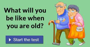What will you be like when you are old? What will you be like when you are old?