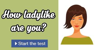 How ladylike are you? How ladylike are you?