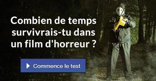 Combien de temps survivrais-tu dans un film d'horreur ? Combien de temps survivrais-tu dans un film d'horreur ?