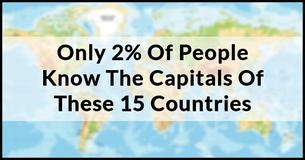 Only 2% Of People Know The Capitals Of These 15 Countries Only 2% Of People Know The Capitals Of These 15 Countries