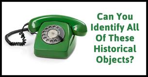 Can You Identify All Of These Historical Objects? If You Can You Are A Super Genius! Can You Identify All Of These Historical Objects? If You Can You Are A Super Genius!
