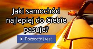 Jaki samochód najlepiej do Ciebie pasuje? Jaki samochód najlepiej do Ciebie pasuje?