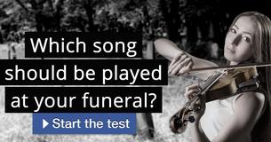 Which song should be played at your funeral? Which song should be played at your funeral?
