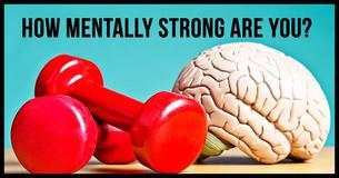 How Mentally Strong Are you? Take The Quiz To Find Out! How Mentally Strong Are you? Take The Quiz To Find Out!