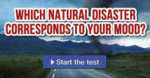 Which natural disaster corresponds to your mood? Which natural disaster corresponds to your mood?