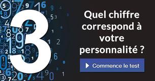 Quel chiffre correspond à votre personnalité ? Quel chiffre correspond à votre personnalité ?