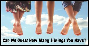 Can We Guess How Many Siblings You Grew Up With Based On 12 Simple Questions Can We Guess How Many Siblings You Grew Up With Based On 12 Simple Questions