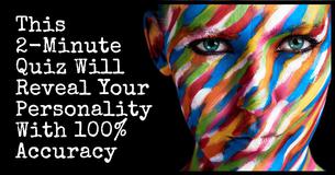 This 2-Minute Quiz Will Reveal Your Personality With 100% Accuracy This 2-Minute Quiz Will Reveal Your Personality With 100% Accuracy