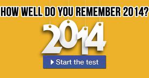 How well do you remember 2014? How well do you remember 2014?