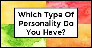 Psychologists Say There Are 4 Types Of Personalities. Which One Do You Have? Psychologists Say There Are 4 Types Of Personalities. Which One Do You Have?