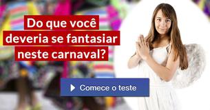 Do que você deveria se fantasiar neste carnaval? Do que você deveria se fantasiar neste carnaval?