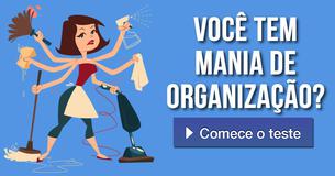 Você tem mania de organização? Você tem mania de organização?