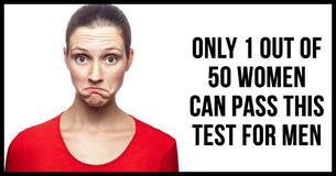 Only 1 Out Of 50 Women Can Pass This Test For Men Only 1 Out Of 50 Women Can Pass This Test For Men