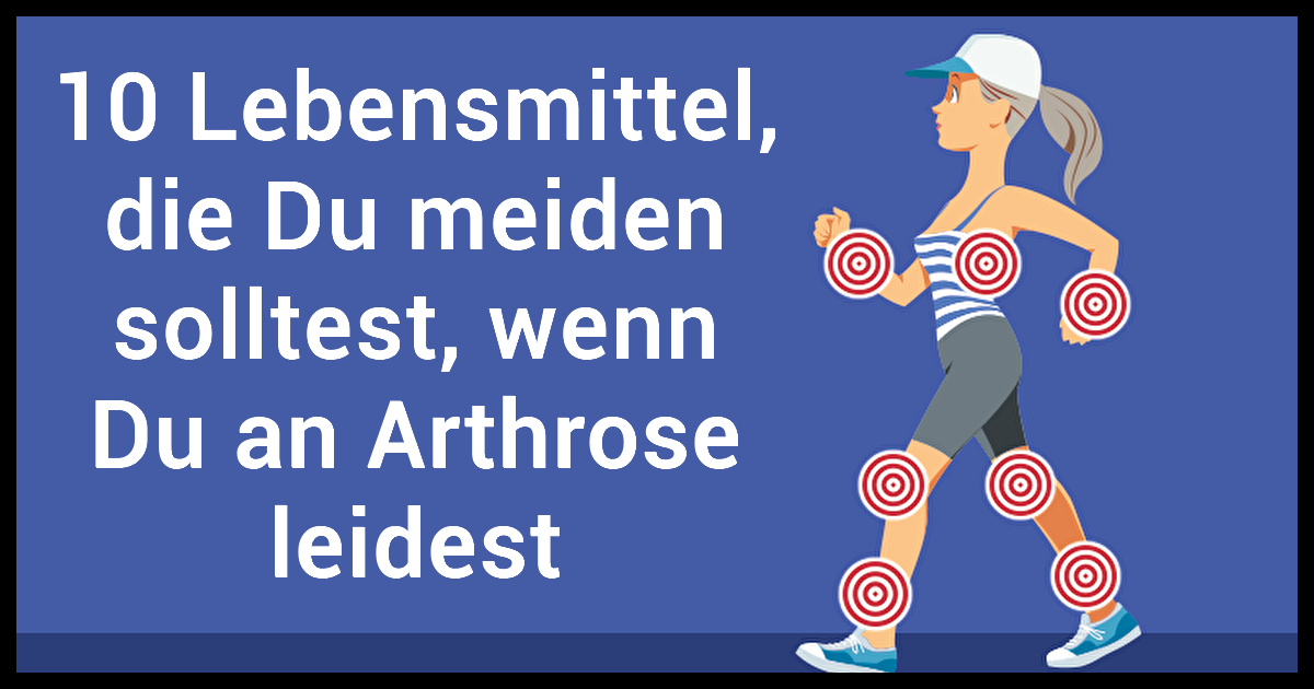9 Lebensmittel, die Du meiden solltest wenn Du an Arthrose leidest 9 Lebensmittel, die Du meiden solltest wenn Du an Arthrose leidest
